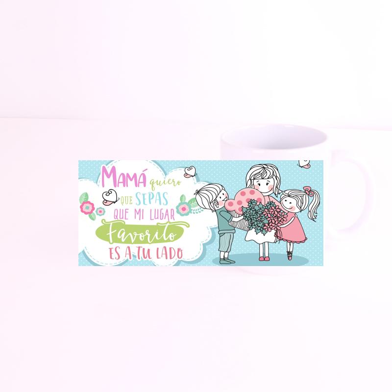 mama quiero que sepas que mi lugar favorito es a tu lado taza Blanca