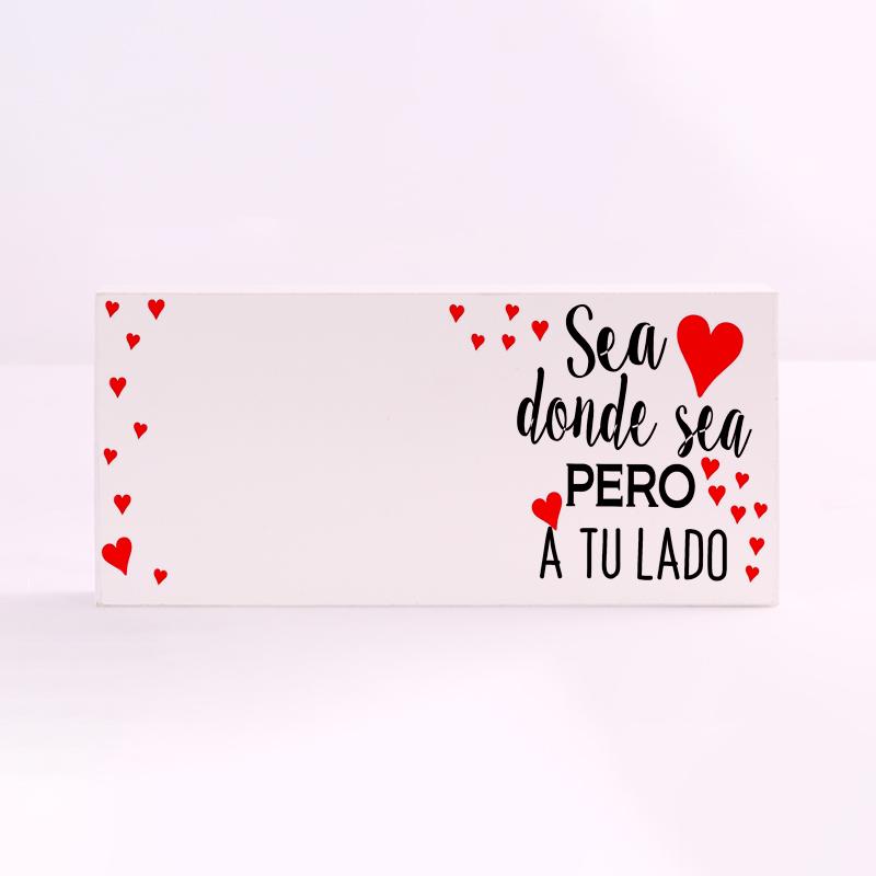 FOREX RECTANGULAR amor sea donde sea pero a tu lado 10x25Blanco